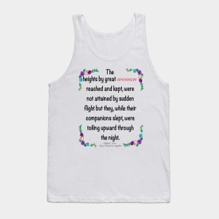 Inspirational motivational affirmation in purple . The heights by great women reached and kept Tank Top